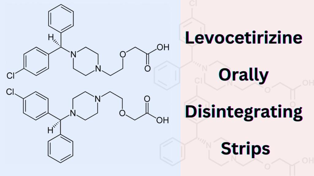 Levocetirizine Orally Disintegrating Strips Manufacturer In India